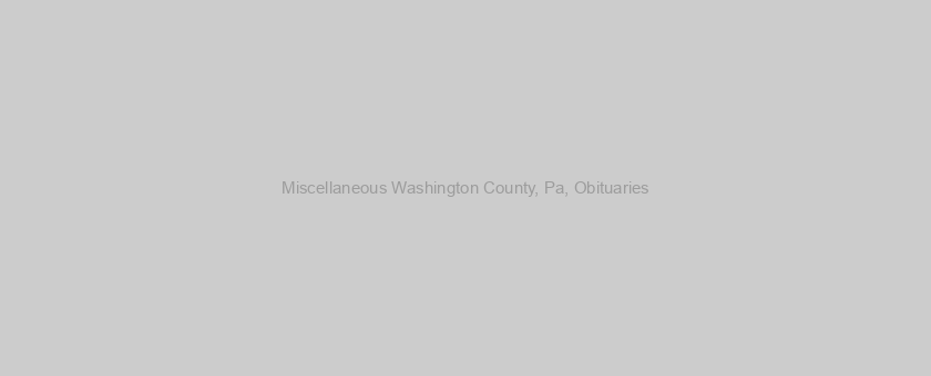 Miscellaneous Washington County, Pa, Obituaries